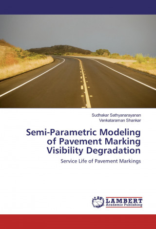 Buch Semi-Parametric Modeling of Pavement Marking Visibility Degradation Sudhakar Sathyanarayanan