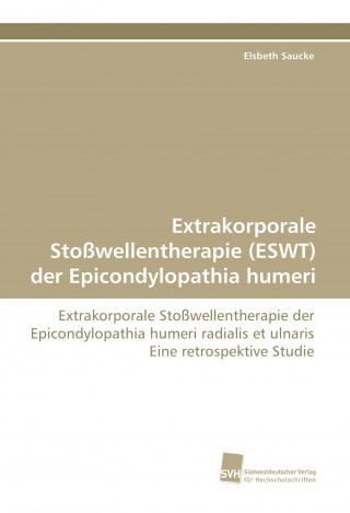 Könyv Extrakorporale Stoßwellentherapie (ESWT) der Epicondylopathia humeri Elsbeth Saucke