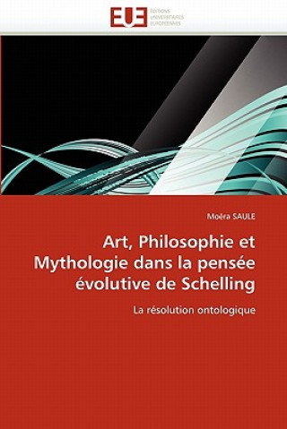 Buch Art, Philosophie Et Mythologie Dans La Pens e  volutive de Schelling Moëra Saule