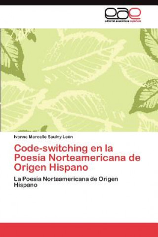 Książka Code-switching en la Poesia Norteamericana de Origen Hispano Saulny Leon Ivonne Marcelle