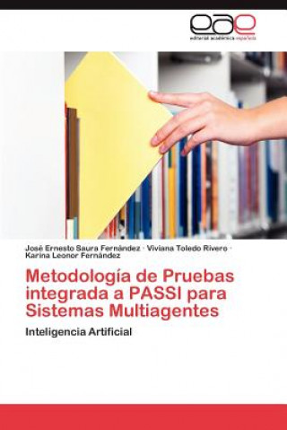 Book Metodologia de Pruebas Integrada a Passi Para Sistemas Multiagentes José Ernesto Saura Fernández