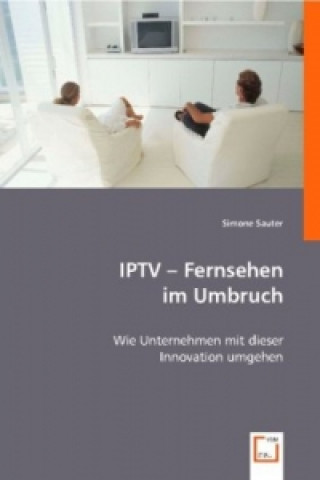 Buch IPTV - Fernsehen im Umbruch Simone Sauter