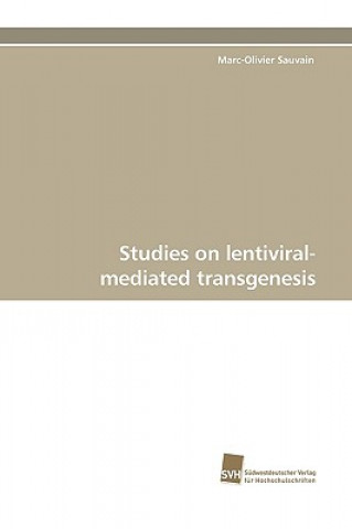 Könyv Studies on Lentiviral-Mediated Transgenesis Marc-Olivier Sauvain