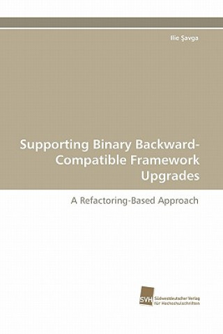 Книга Supporting Binary Backward-Compatible Framework Upgrades Ilie Savga