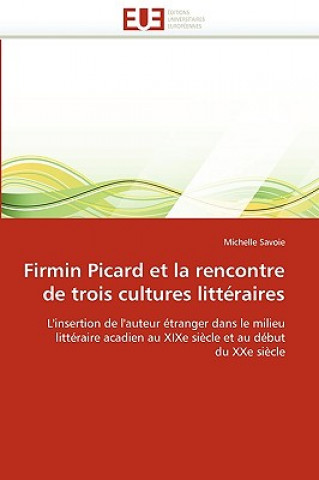 Book Firmin Picard Et La Rencontre de Trois Cultures Litteraires Michelle Savoie