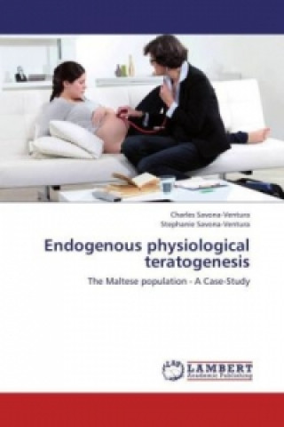 Livre Endogenous physiological teratogenesis Charles Savona-Ventura