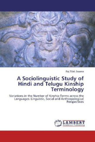 Kniha A Sociolinguistic Study of Hindi and Telugu Kinship Terminology Raj Tilak Saxena