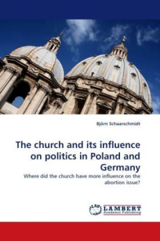 Kniha The church and its influence on politics in Poland and Germany Björn Schaarschmidt