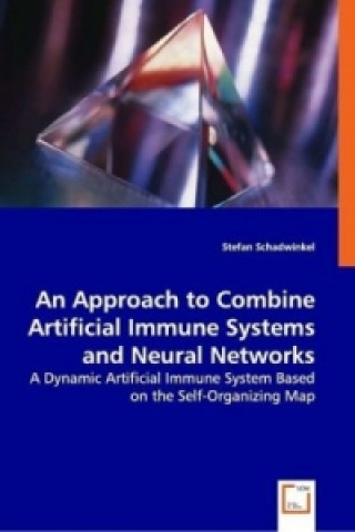 Carte An Approach to Combine Artificial Immune Systems and Neural Networks Stefan Schadwinkel