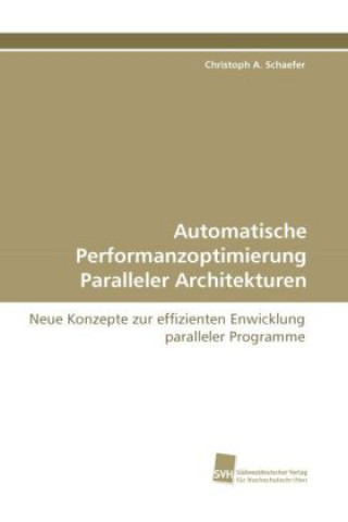 Kniha Automatische Performanzoptimierung Paralleler Architekturen Christoph A. Schaefer