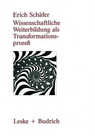 Книга Wissenschaftliche Weiterbildung ALS Transformationsprozess Erich Schäfer