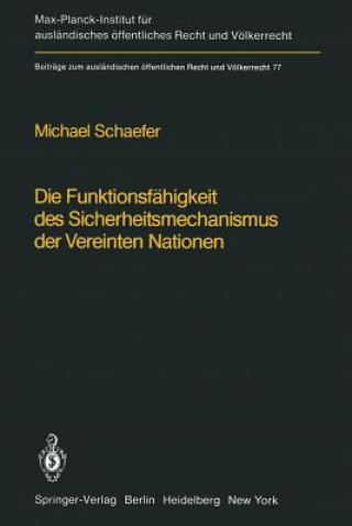 Kniha Die Funktionsfahigkeit Des Sicherheitsmechanismus Der Vereinten Nationen / the Functional Effectiveness of the Security Mechanisms of the United Natio Michael Schaefer