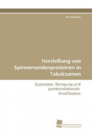 Knjiga Herstellung von Spinnenseidenproteinen in Tabaksamen Kai Schallau