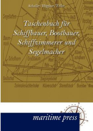 Книга Taschenbuch Fur Schiffbauer, Bootbauer, Schiffzimmerer Und Segelmacher Ludwig Schaller