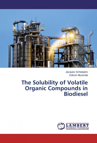 Könyv The Solubility of Volatile Organic Compounds in Biodiesel Jacques Scheepers