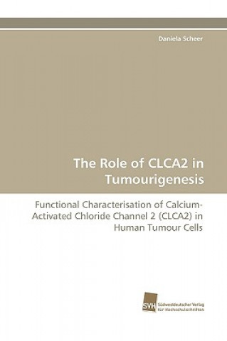Carte Role of Clca2 in Tumourigenesis Daniela Scheer