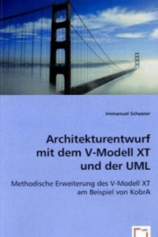 Könyv Architekturentwurfmit dem V-Modell XTund der UML Immanuel Scheerer