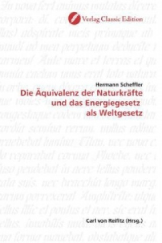 Könyv Die Äquivalenz der Naturkräfte und das Energiegesetz  als Weltgesetz Hermann Scheffler