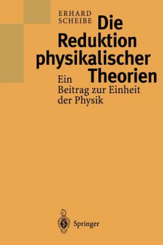 Kniha Die Reduktion Physikalischer Theorien Erhard Scheibe