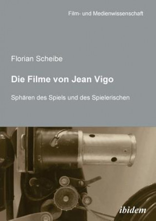 Kniha Filme von Jean Vigo. Sph ren des Spiels und des Spielerischen Florian Scheibe