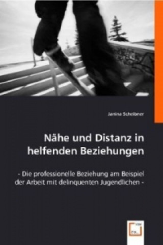 Könyv Nähe und Distanz in helfenden Beziehungen Janina Scheibner