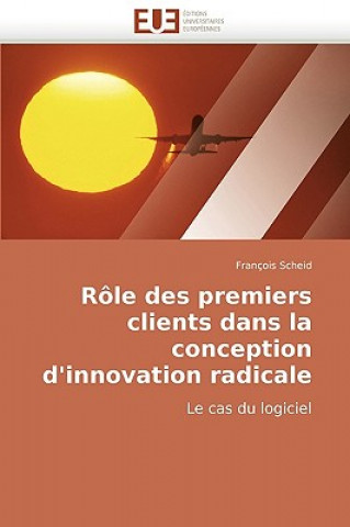 Kniha R le Des Premiers Clients Dans La Conception d''innovation Radicale François Scheid