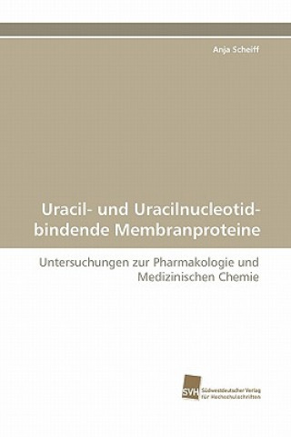 Книга Uracil- Und Uracilnucleotid-Bindende Membranproteine Anja Scheiff