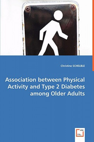Книга Association between Physical Activity and Type 2 Diabetes among Older Adults Christine Schelble
