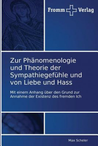 Könyv Zur Phanomenologie und Theorie der Sympathiegefuhle und von Liebe und Hass Max Scheler