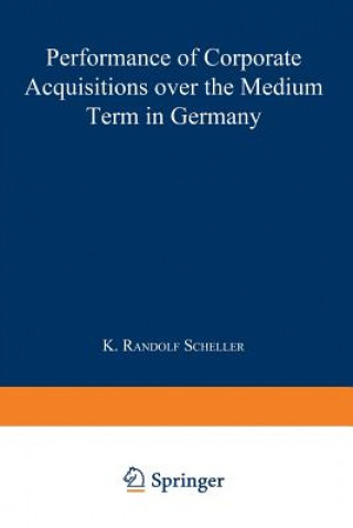 Książka Performance of Corporate Acquisitions Over the Medium Term in Germany K. R. Scheller