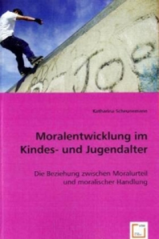 Könyv Moralentwicklung im Kindes- und Jugendalter Katharina Scheunemann