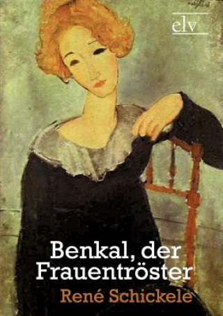 Könyv Benkal, Der Frauentr Ster René Schickele