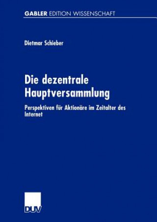 Könyv Die Dezentrale Hauptversammlung Dietmar Schieber