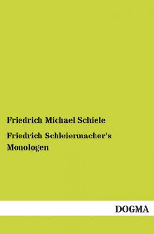 Kniha Friedrich Schleiermacher's Monologen Friedrich Michael Schiele