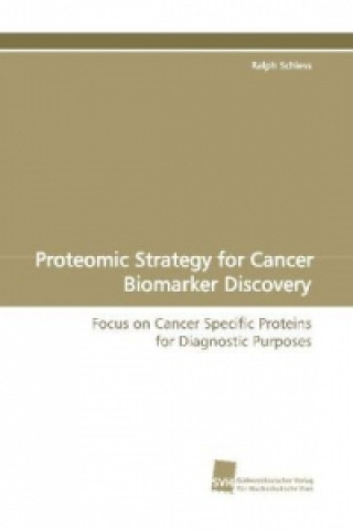 Kniha Proteomic Strategy for Cancer Biomarker Discovery Ralph Schiess