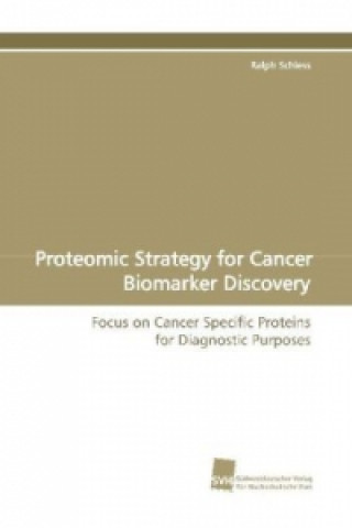 Książka Proteomic Strategy for Cancer Biomarker Discovery Ralph Schiess