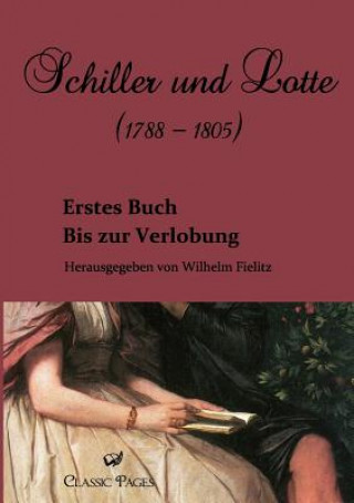 Książka Schiller und Lotte (1788 - 1805) Wilhelm Fielitz