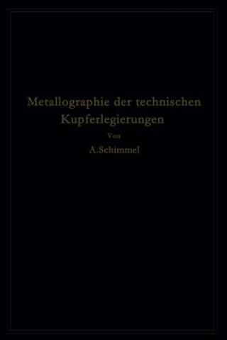 Kniha Metallographie Der Technischen Kupferlegierungen A. Schimmel