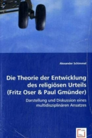 Libro Die Theorie der Entwicklung des religiösen Urteils (Fritz Oser & Paul Gmünder) Alexander Schimmel