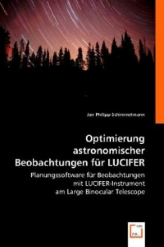 Книга Optimierung astronomischer Beobachtungen für LUCIFER Jan Ph. Schimmelmann