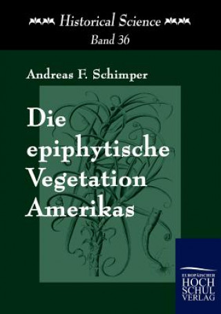 Książka epiphytische Vegetation Amerikas Andreas F. W. Schimper