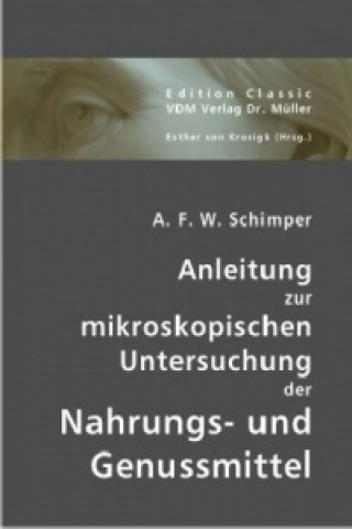 Kniha Anleitung zur mikroskopischen Untersuchung der Nahrungs- und Genussmittel Andreas Fr. W. Schimper