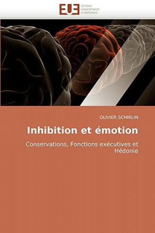 Kniha Inhibition Et Emotion Olivier Schirlin