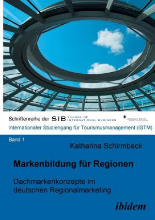 Knjiga Markenbildung f r Regionen. Dachmarkenkonzepte im deutschen Regionalmarketing Katharina Schirmbeck