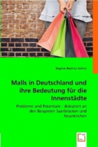 Knjiga Malls in Deutschland und ihre Bedeutung für die Innenstädte Dagmar B. Schirra