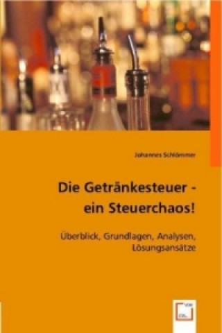 Książka Die Getränkesteuer - ein Steuerchaos! Johannes Schlömmer