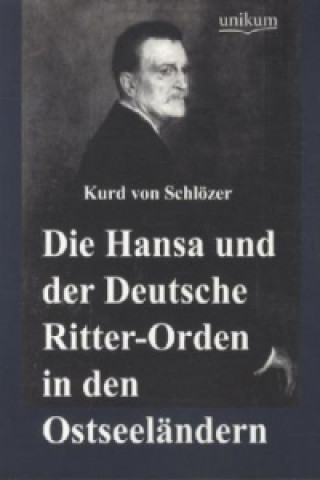 Carte Die Hansa und der Deutsche Ritter-Orden in den Ostseeländern Kurd von Schlözer