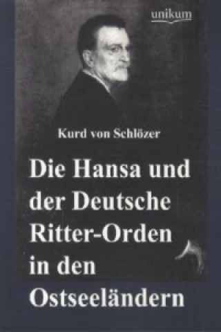 Buch Die Hansa und der Deutsche Ritter-Orden in den Ostseeländern Kurd von Schlözer