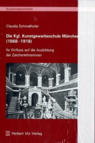 Livre Die Kgl. Kunstgewerbeschule München (1868-1918) Claudia Schmalhofer