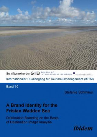 Kniha Brand Identity for the Frisian Wadden Sea. Destination Branding on the Basis of Destination Image Analysis Stefanie Schmaus